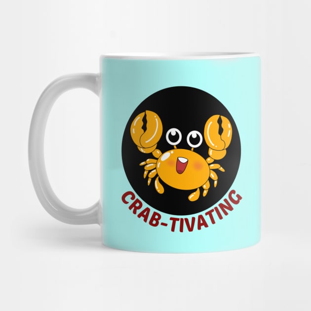 Crab-tivating | Crab Pun by Allthingspunny